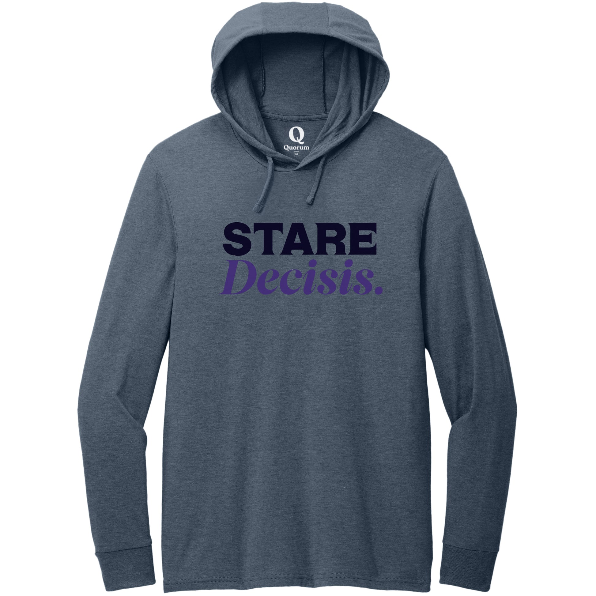 "Stare Decisis." Quorum Tri-Blend Hoodie Tee front print in Rebel Blue