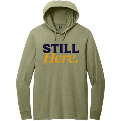 "Still Here." Quorum Tri-Blend Hoodie Tee front print in Olive You Green