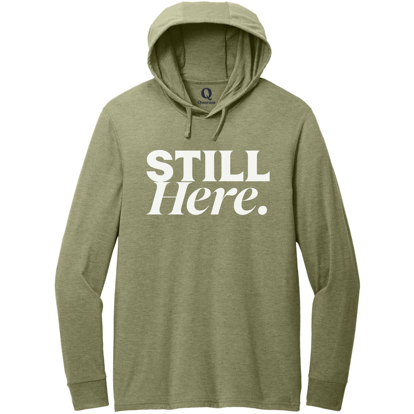 "Still Here." Quorum Tri-Blend Hoodie Tee editorial print in Olive You Green