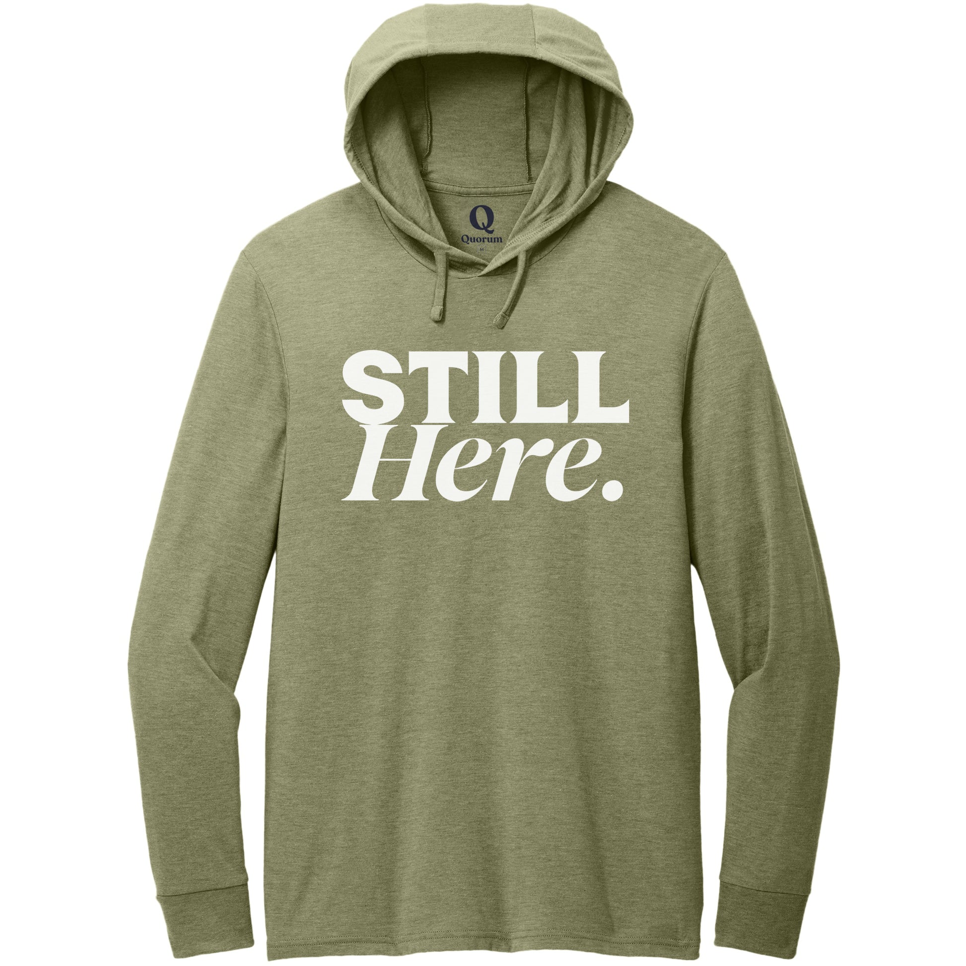 "Still Here." Quorum Tri-Blend Hoodie Tee editorial print in Olive You Green