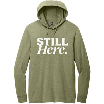"Still Here." Quorum Tri-Blend Hoodie Tee editorial print in Olive You Green