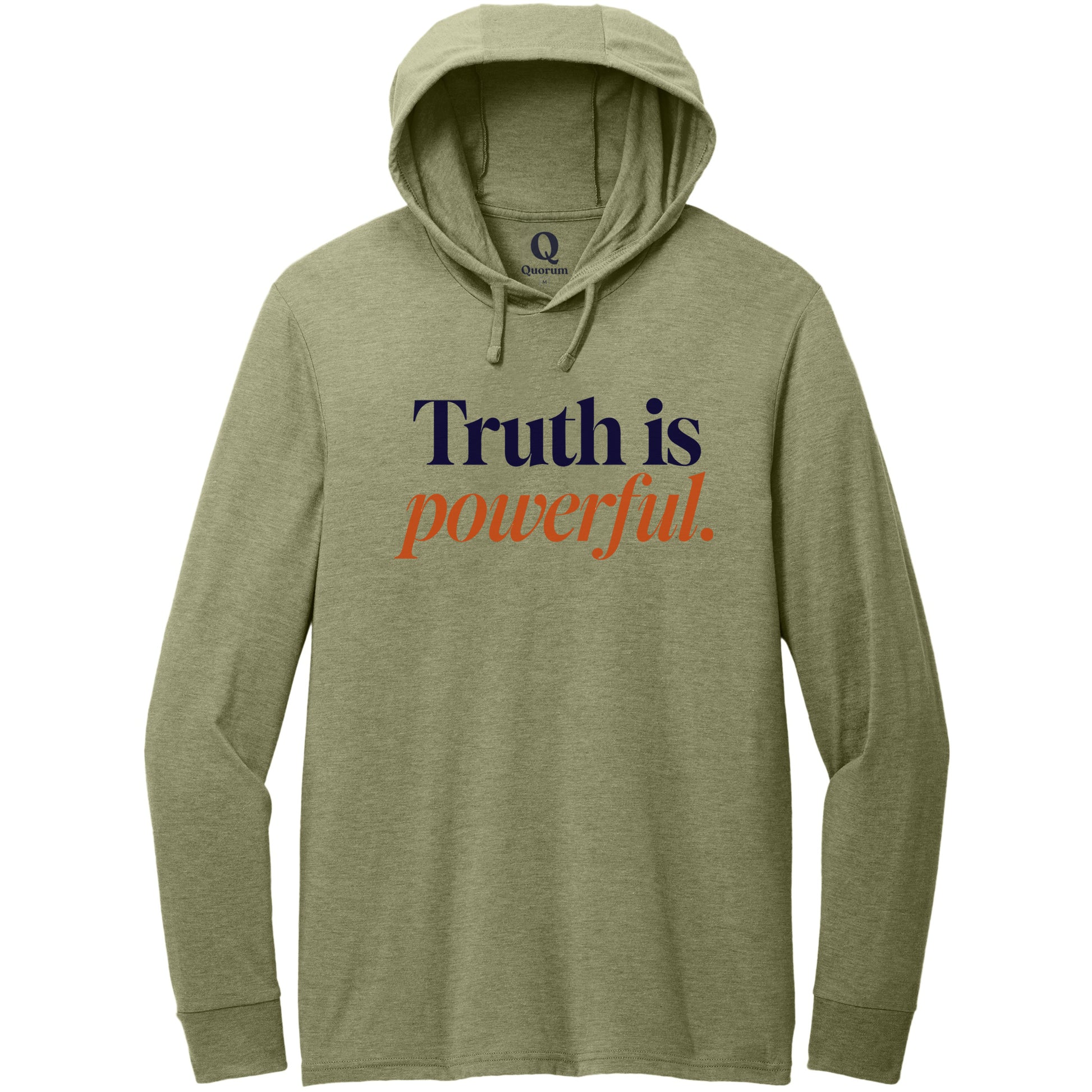 "Truth is powerful." Quorum Tri-Blend Hoodie Tee front print in Olive You Green