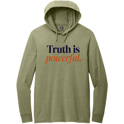 "Truth is powerful." Quorum Tri-Blend Hoodie Tee front print in Olive You Green