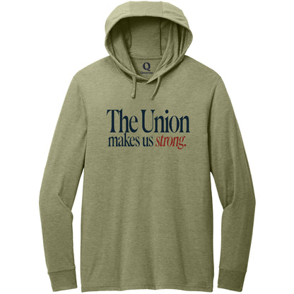 "The Union makes us strong." Quorum Tri-Blend Hoodie Tee front print in Olive You Green