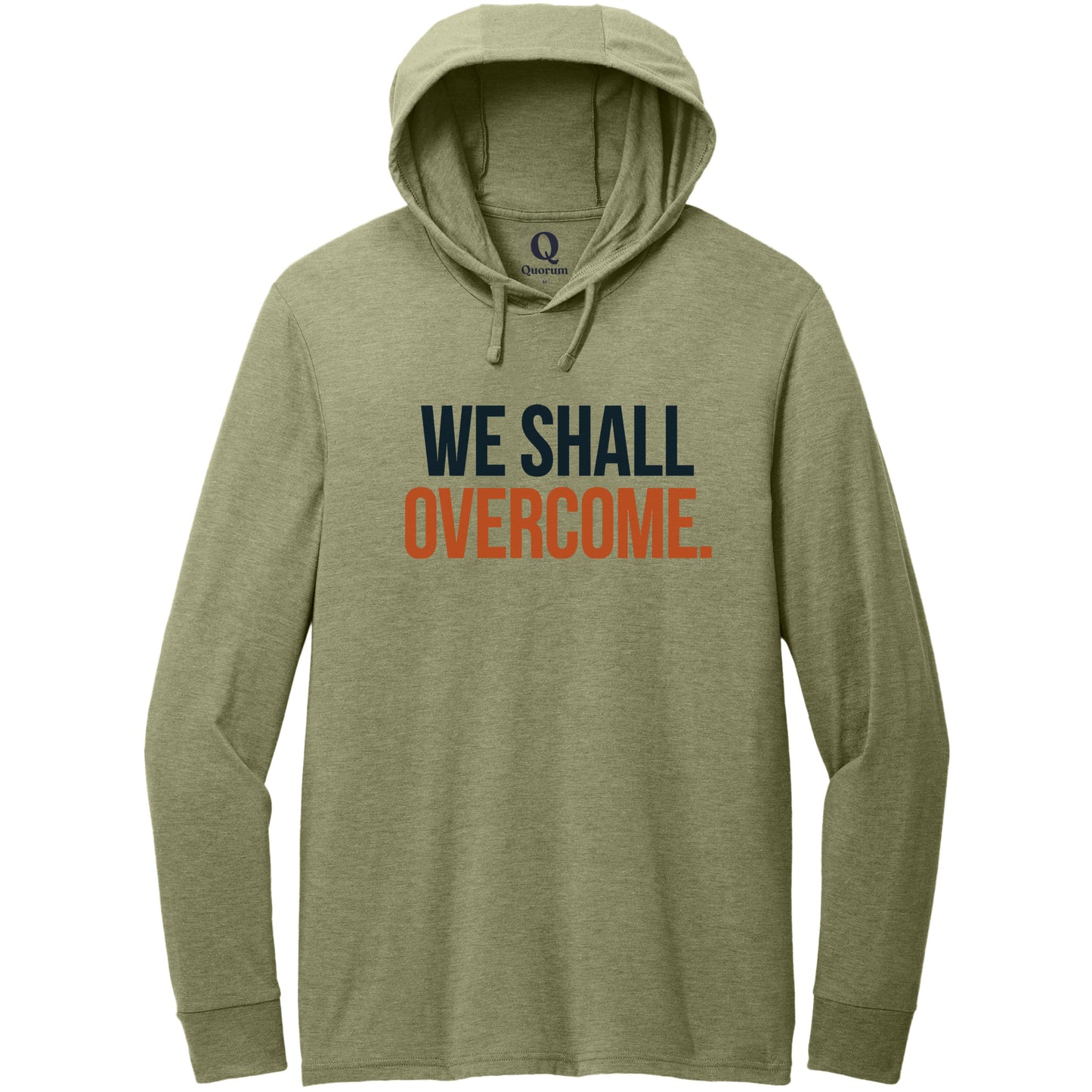 "We shall overcome." Quorum Tri-Blend Hoodie Tee front print in Olive You Green