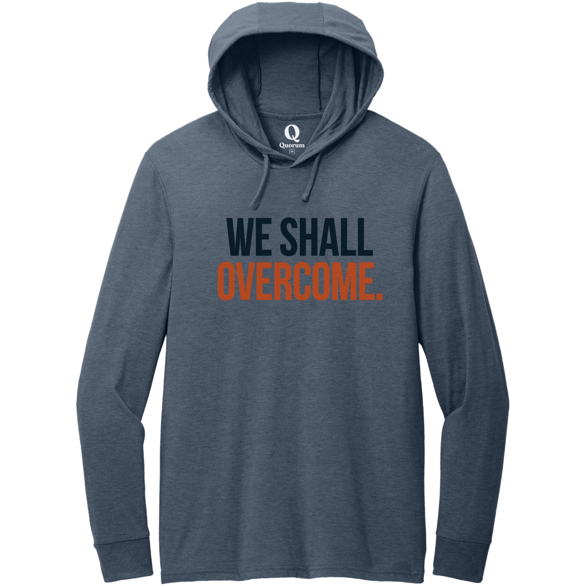 "We shall overcome." Quorum Tri-Blend Hoodie Tee front print in Rebel Blue