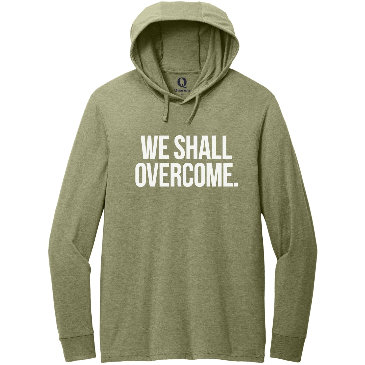 "We shall overcome." Quorum Tri-Blend Hoodie Tee editorial print in Olive You Green
