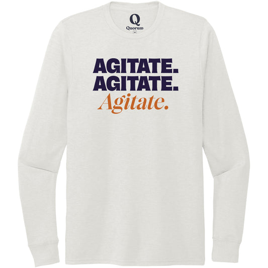 "Agitate. Agitate. Agitate." Quorum Unisex Tri-Blend Long Sleeve front print in Fairly White