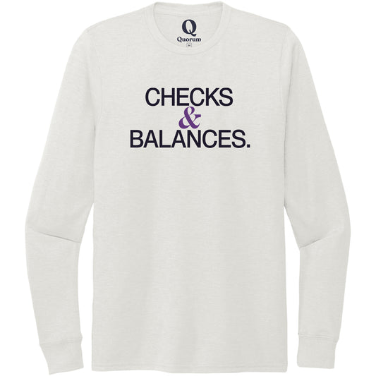 "Checks & Balances." Quorum Unisex Tri-Blend Long Sleeve front print in Fairly White