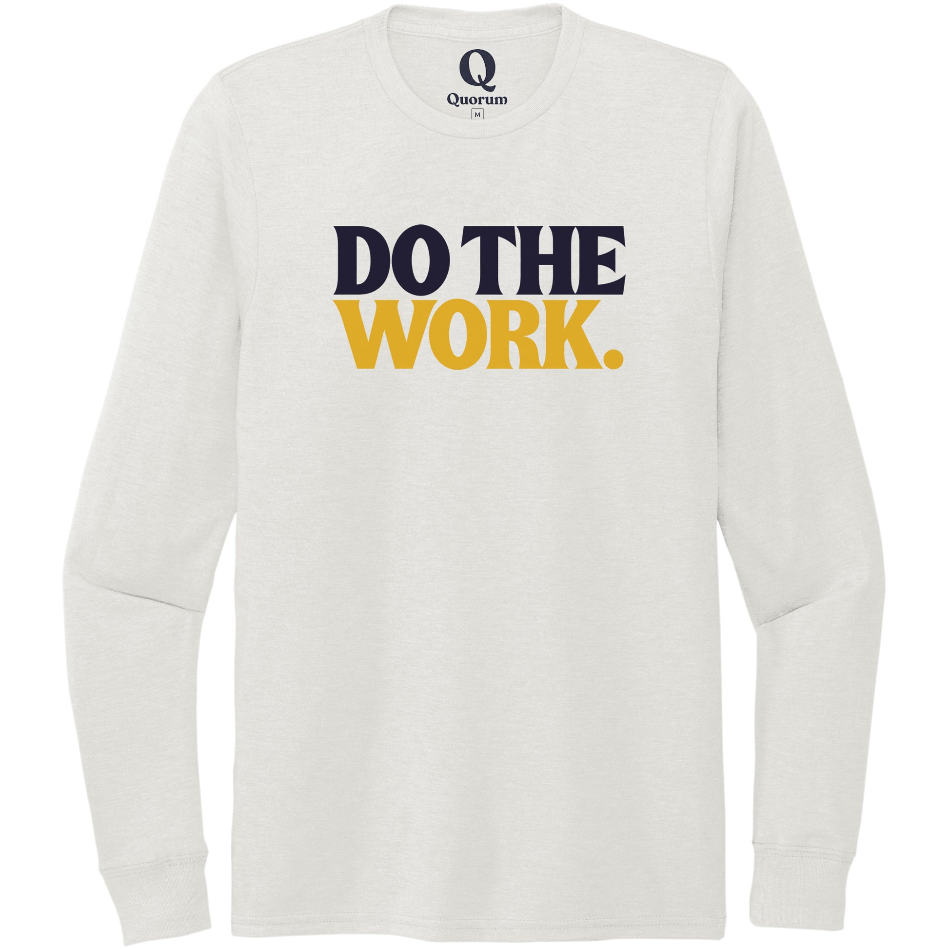 "Do the Work." Quorum Unisex Tri-Blend Long Sleeve front print in Fairly White