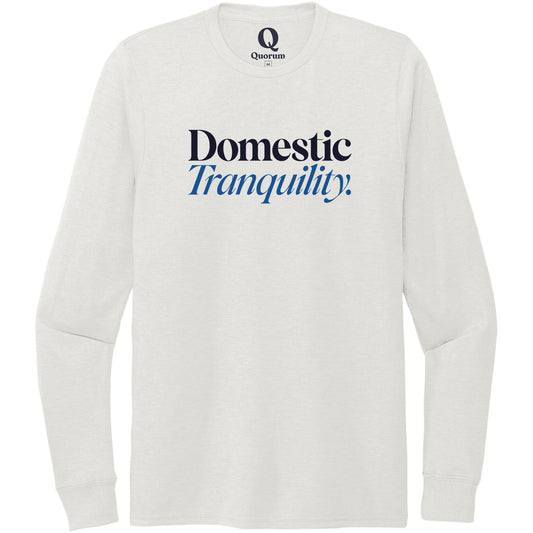 "Domestic Tranquility." Quorum Unisex Tri-Blend Long Sleeve front print in Fairly White