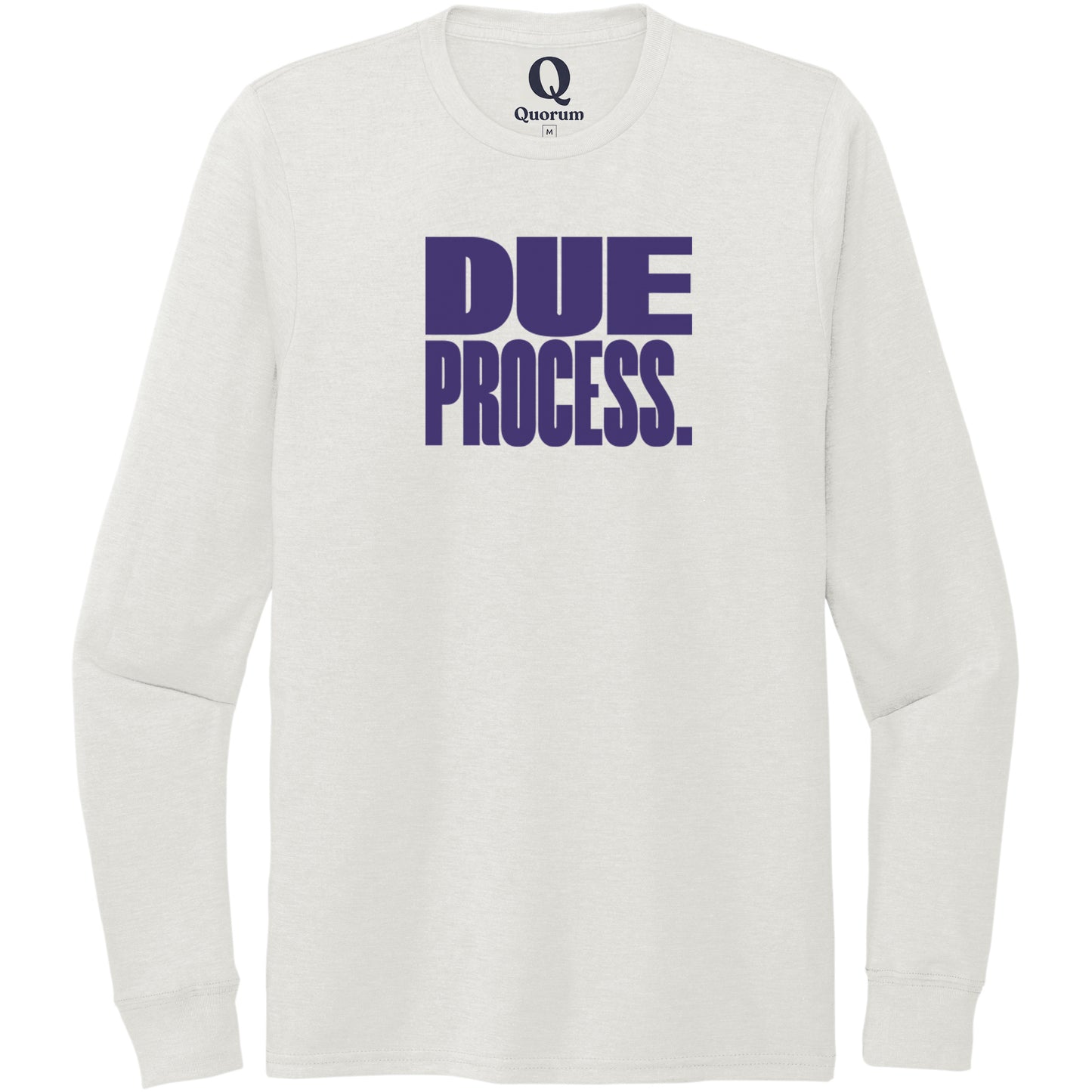 "Due Process." Quorum Unisex Tri-Blend Long Sleeve front print in Fairly White
