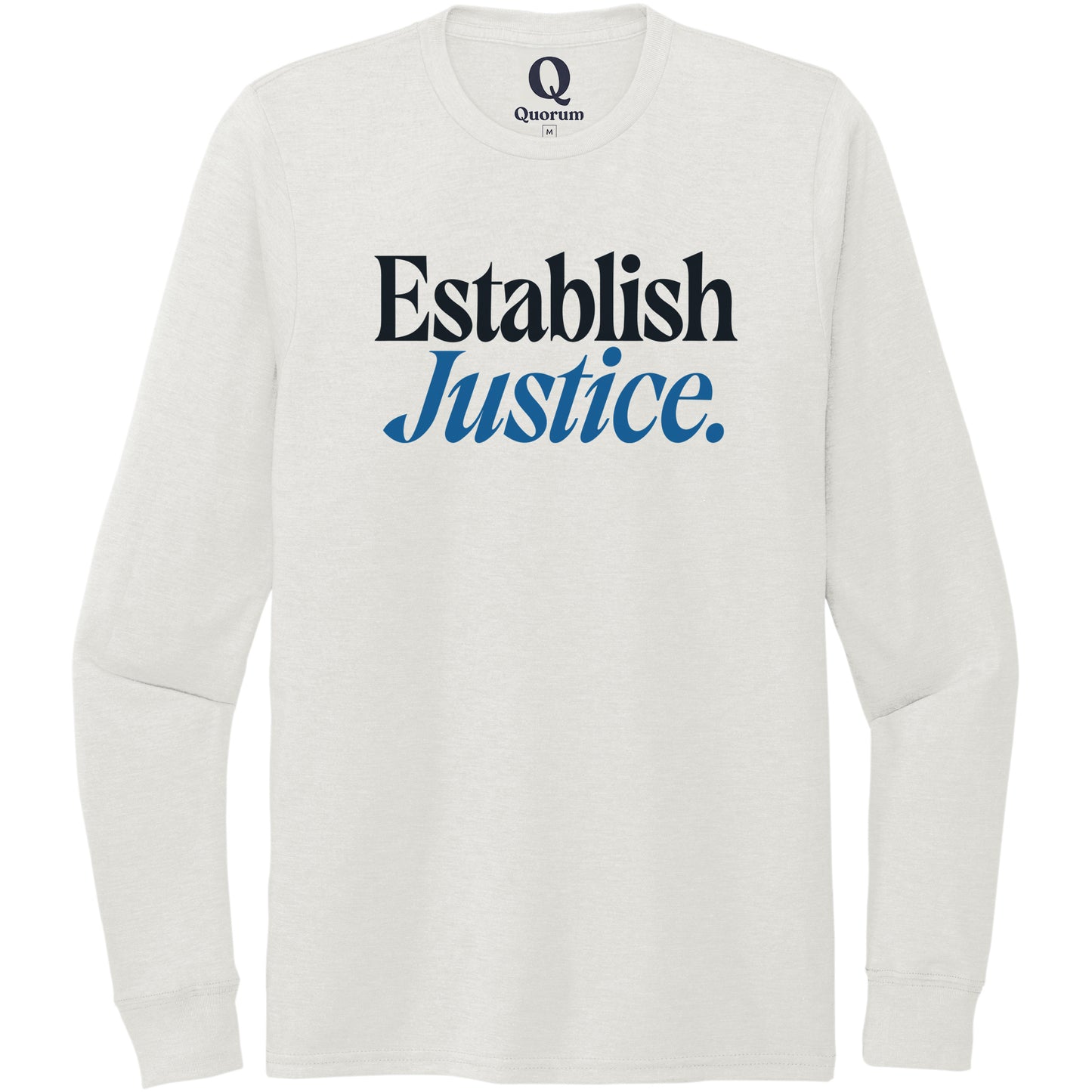 "Establish Justice." Quorum Unisex Tri-Blend Long Sleeve front print in Fairly White