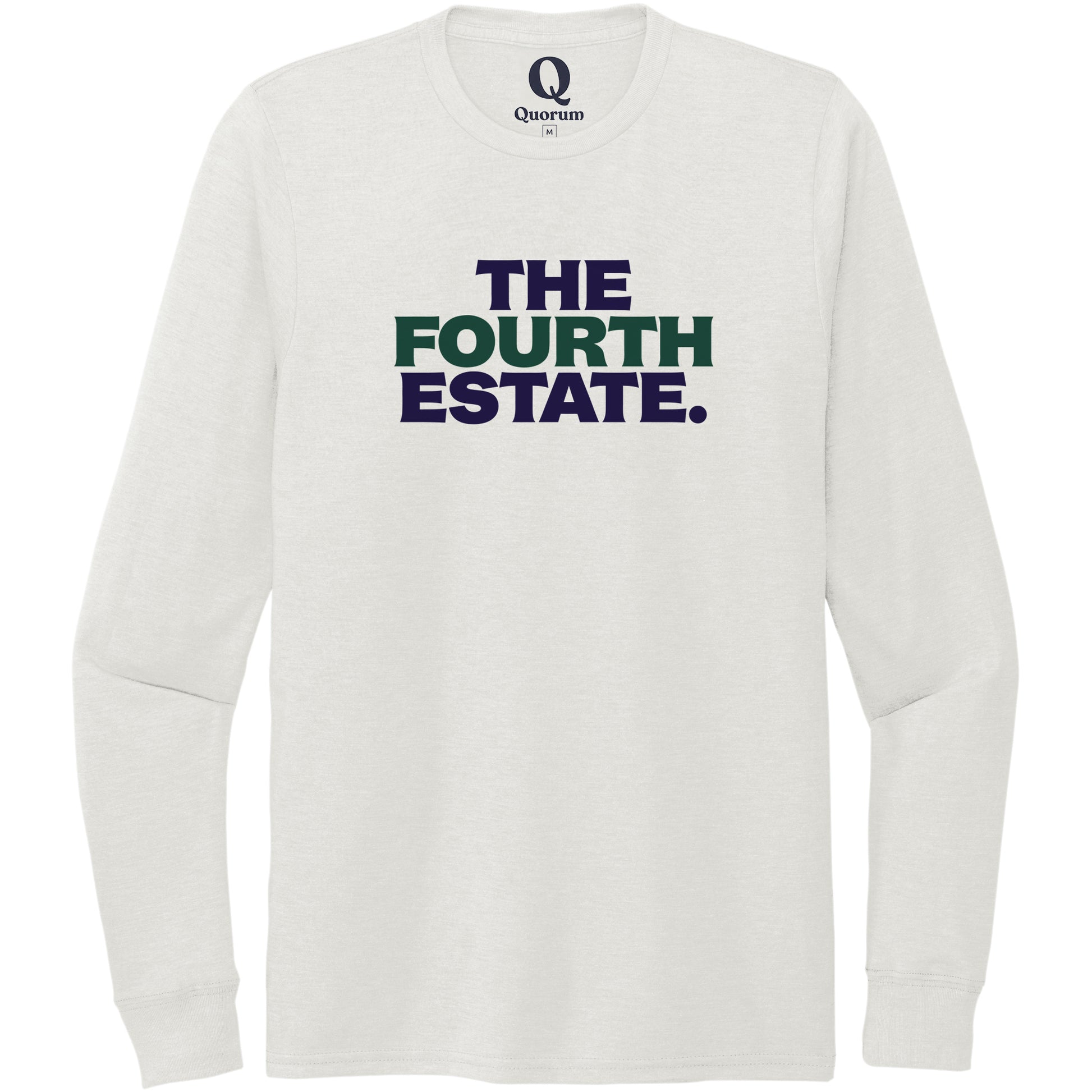 "The Fourth Estate." Quorum Unisex Tri-Blend Long Sleeve front print in Fairly White