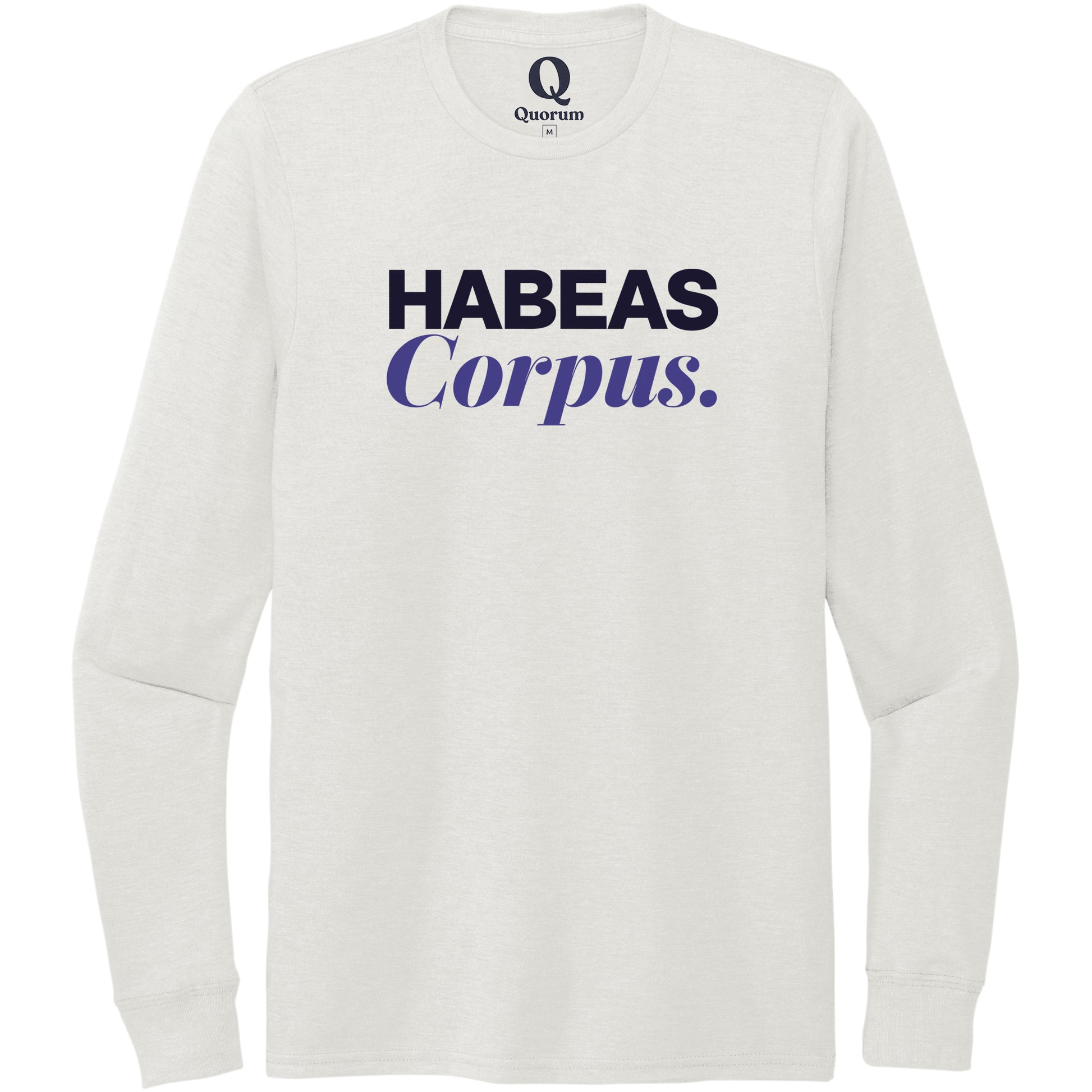"Habeas Corpus." Quorum Unisex Tri-Blend Long Sleeve front print in Fairly White