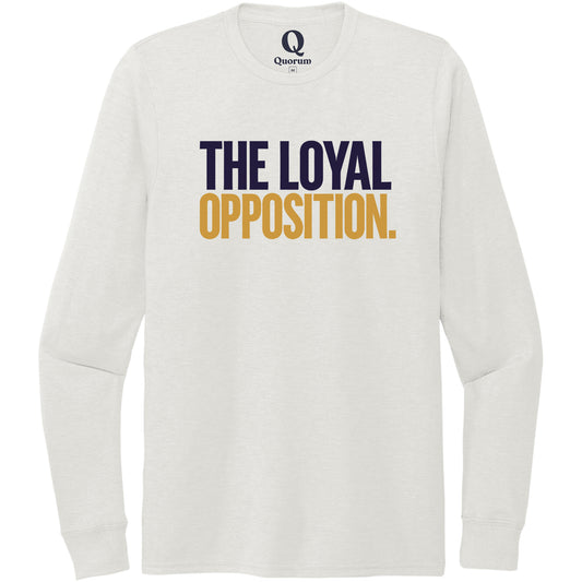 "The Loyal Opposition." Quorum Unisex Tri-Blend Long Sleeve front print in Fairly White