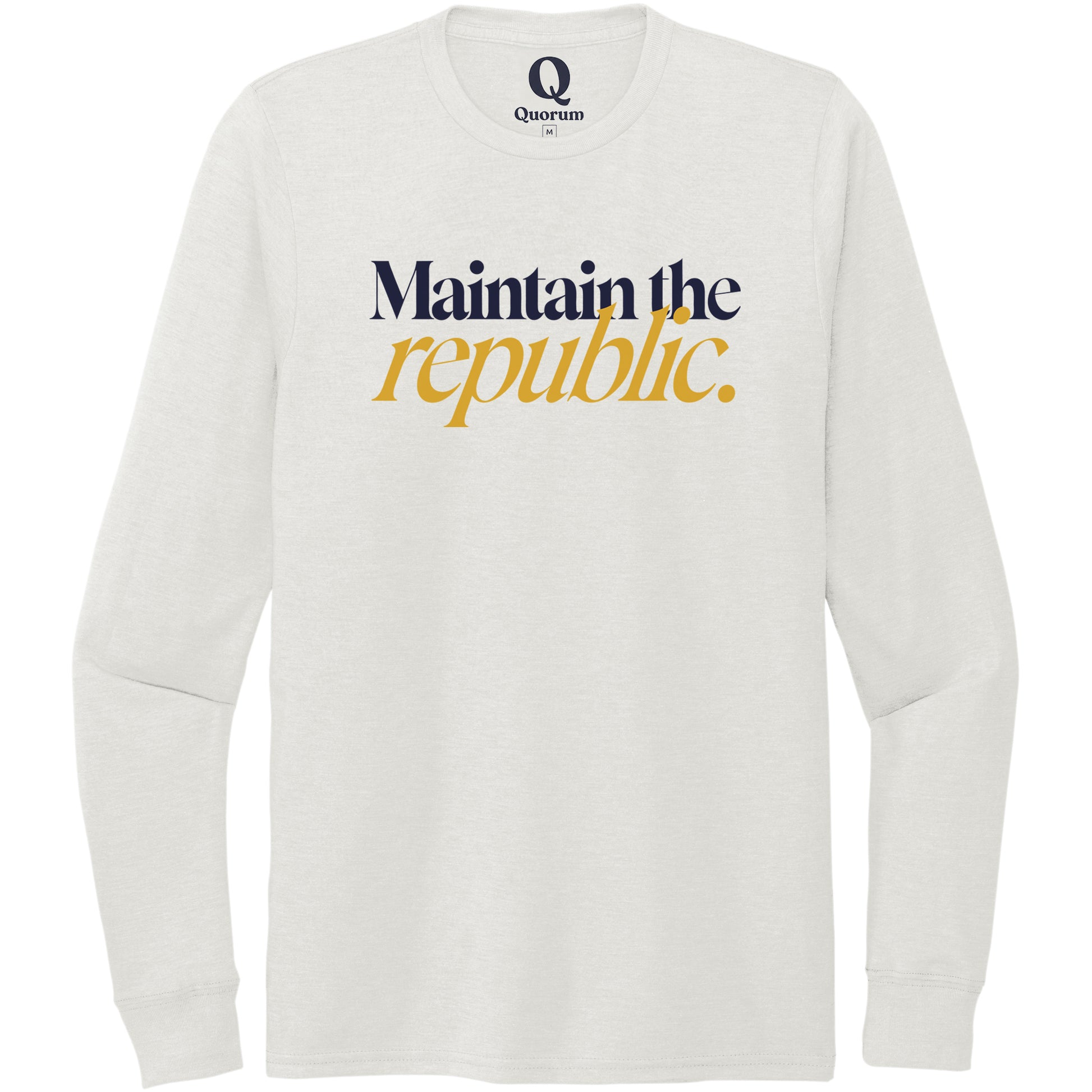 "Maintain the republic." Quorum Unisex Tri-Blend Long Sleeve front print in Fairly White