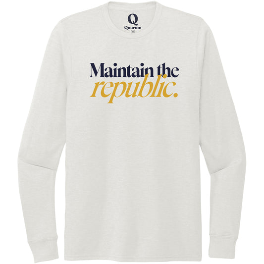 "Maintain the republic." Quorum Unisex Tri-Blend Long Sleeve front print in Fairly White