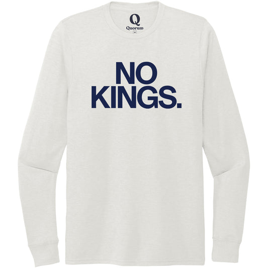 "No Kings." Quorum Unisex Tri-Blend Long Sleeve front print in Fairly White