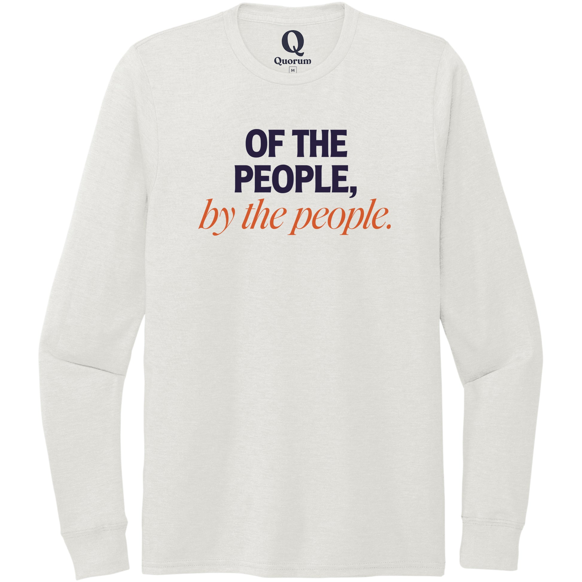 "Of the People, by the People." Quorum Unisex Tri-Blend Long Sleeve front print in Fairly White