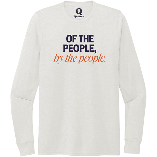 "Of the People, by the People." Quorum Unisex Tri-Blend Long Sleeve front print in Fairly White