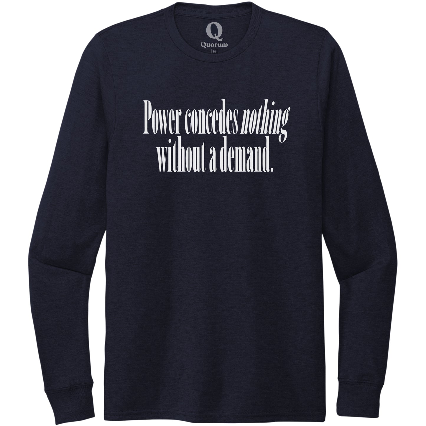 "Power concedes nothing without a demand." Quorum Unisex Tri-Blend Long Sleeve editorial print in Night Sky Navy