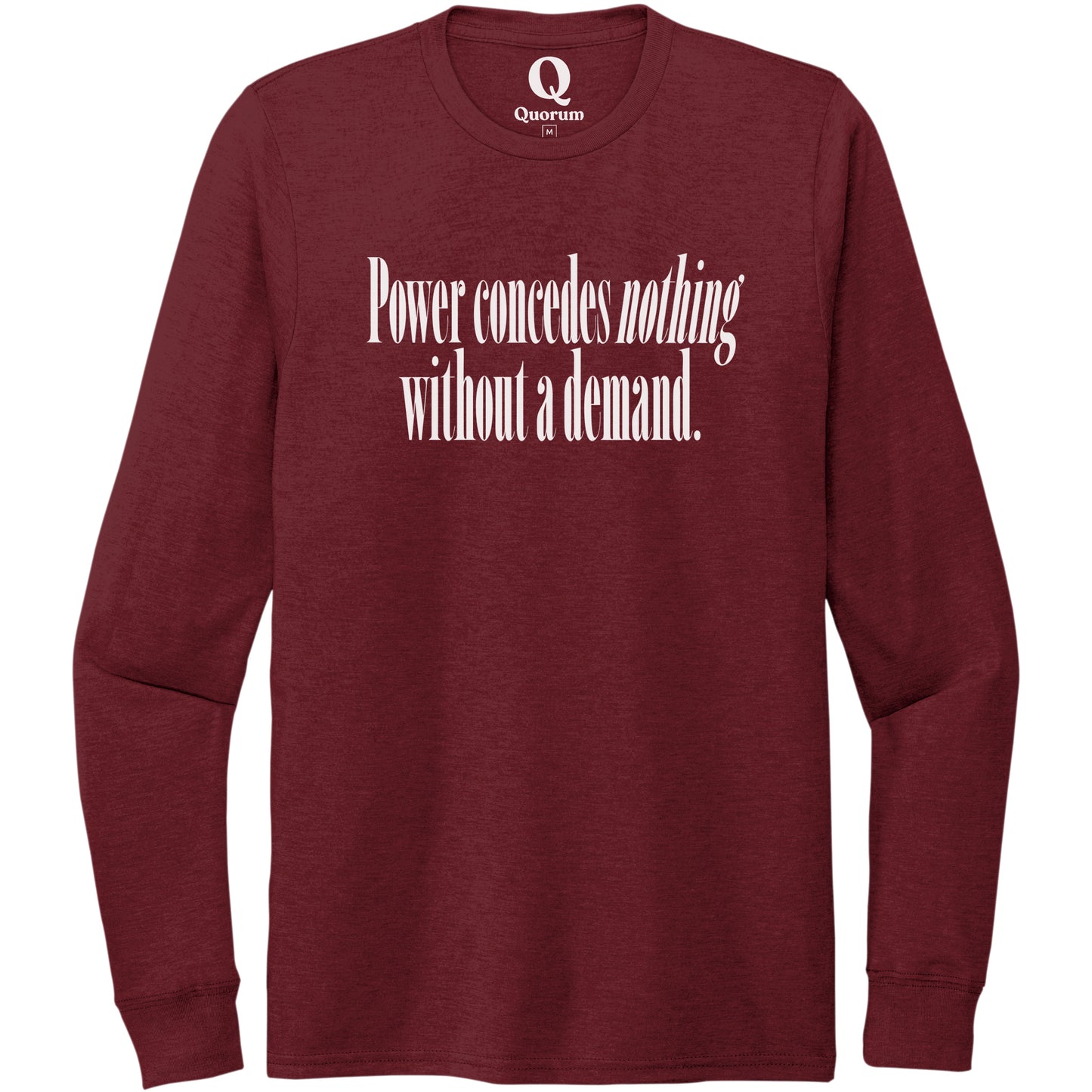 "Power concedes nothing without a demand." Quorum Unisex Tri-Blend Long Sleeve editorial print in Vino Red