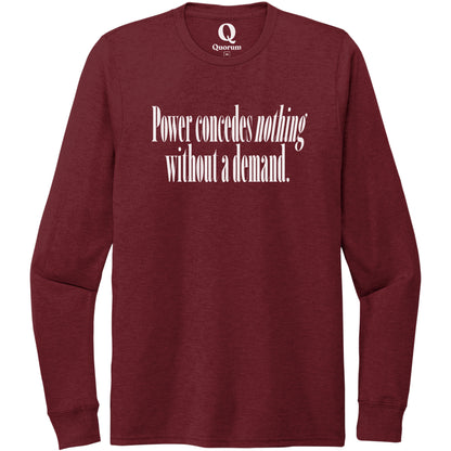 "Power concedes nothing without a demand." Quorum Unisex Tri-Blend Long Sleeve editorial print in Vino Red
