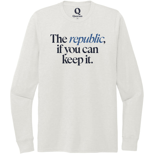 "The republic, if you can keep it." Quorum Unisex Tri-Blend Long Sleeve front print in Fairly White