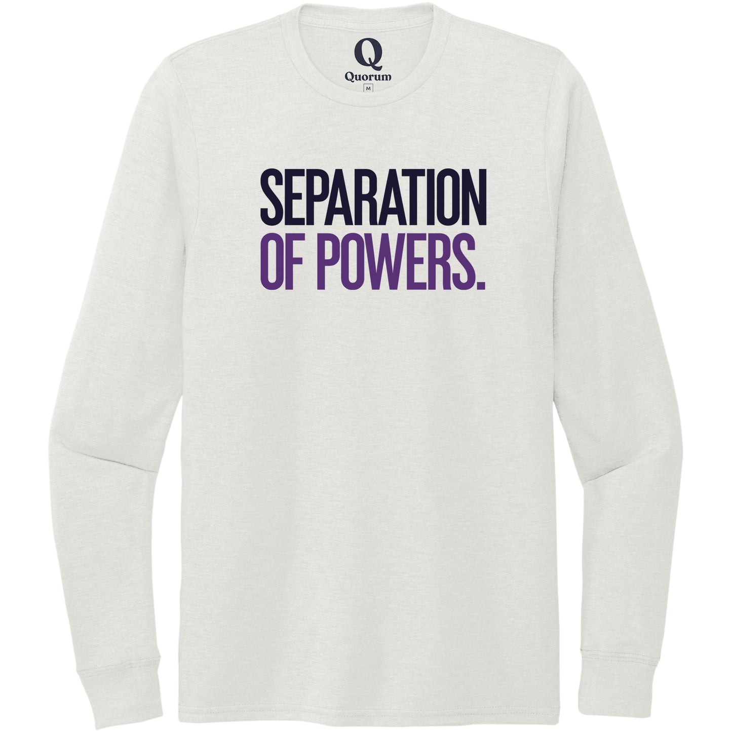 "Separation of Powers." Quorum Unisex Tri-Blend Long Sleeve front print in Fairly White