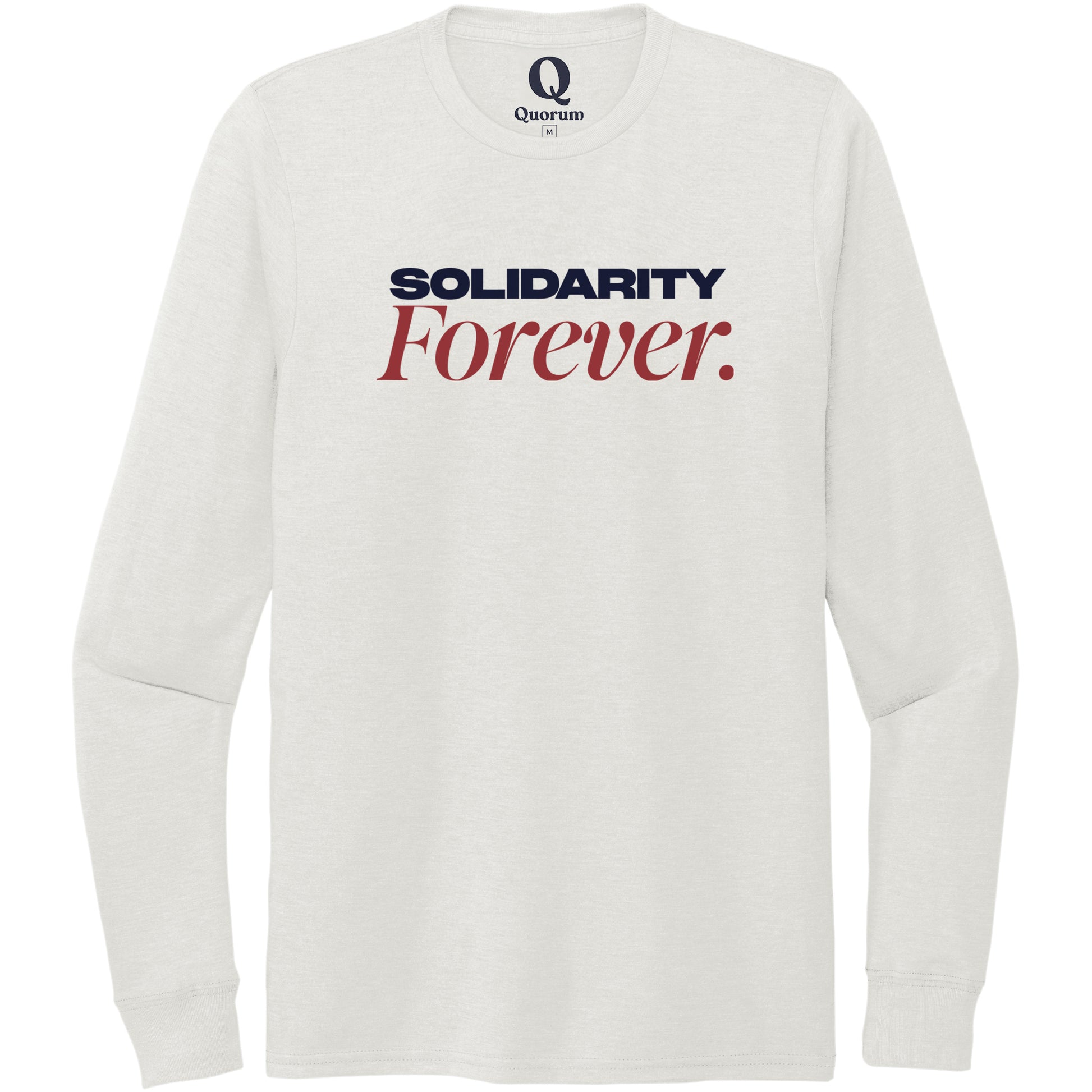 "Solidarity Forever." Quorum Unisex Tri-Blend Long Sleeve front print in Fairly White