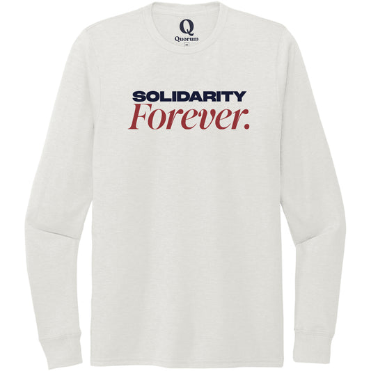 "Solidarity Forever." Quorum Unisex Tri-Blend Long Sleeve front print in Fairly White
