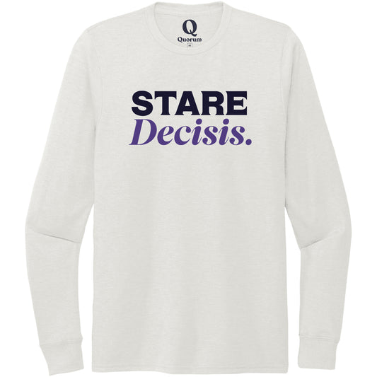 "Stare Decisis." Quorum Unisex Tri-Blend Long Sleeve front print in Fairly White