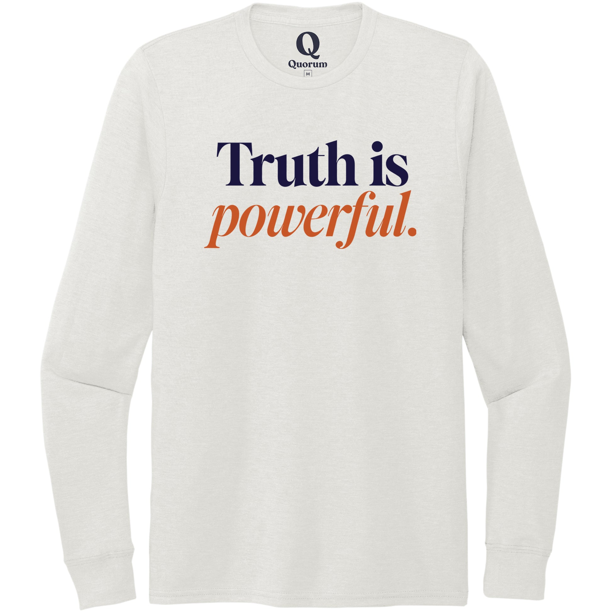 "Truth is powerful." Quorum Unisex Tri-Blend Long Sleeve front print in Fairly White
