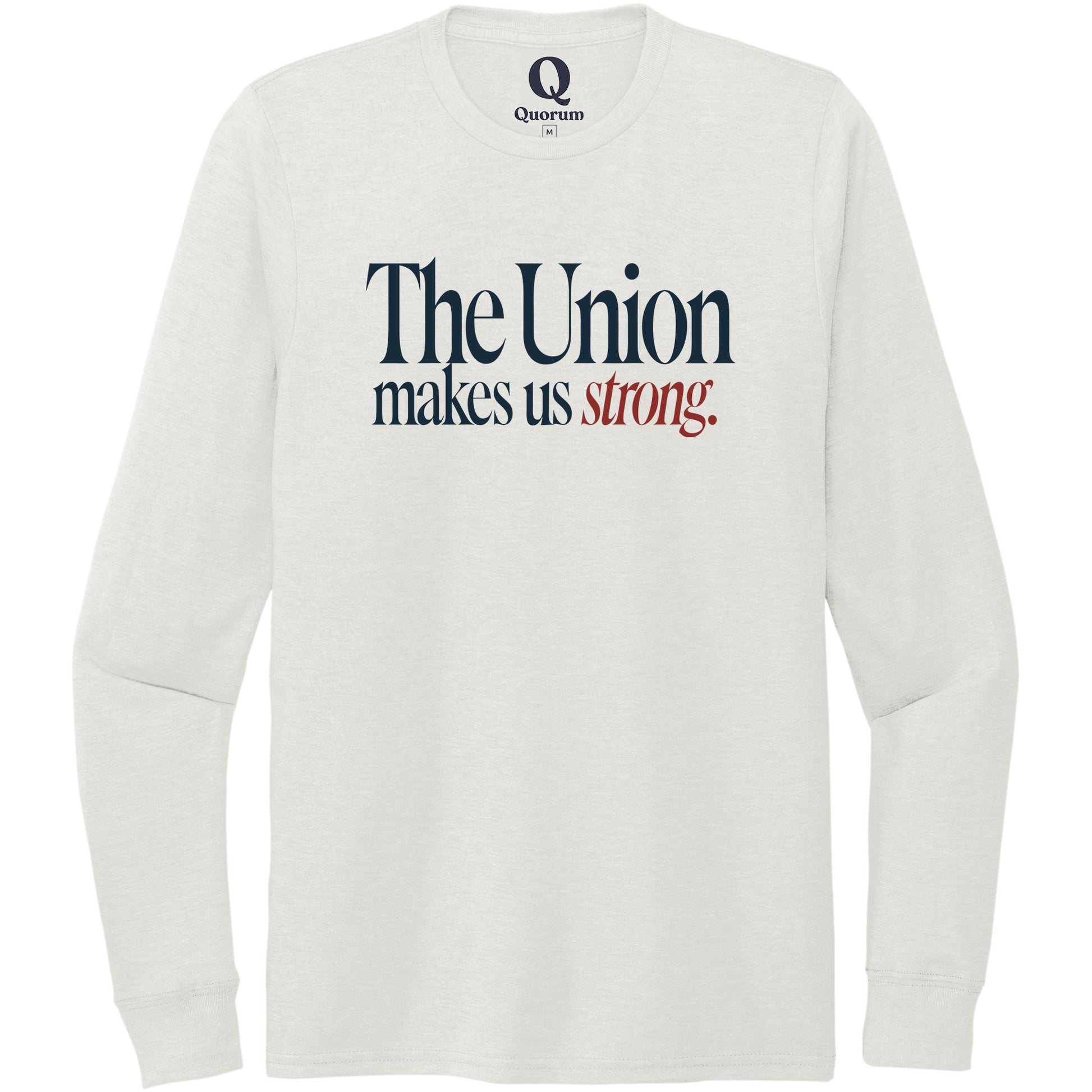 "The Union makes us strong." Quorum Unisex Tri-Blend Long Sleeve front print in Fairly White