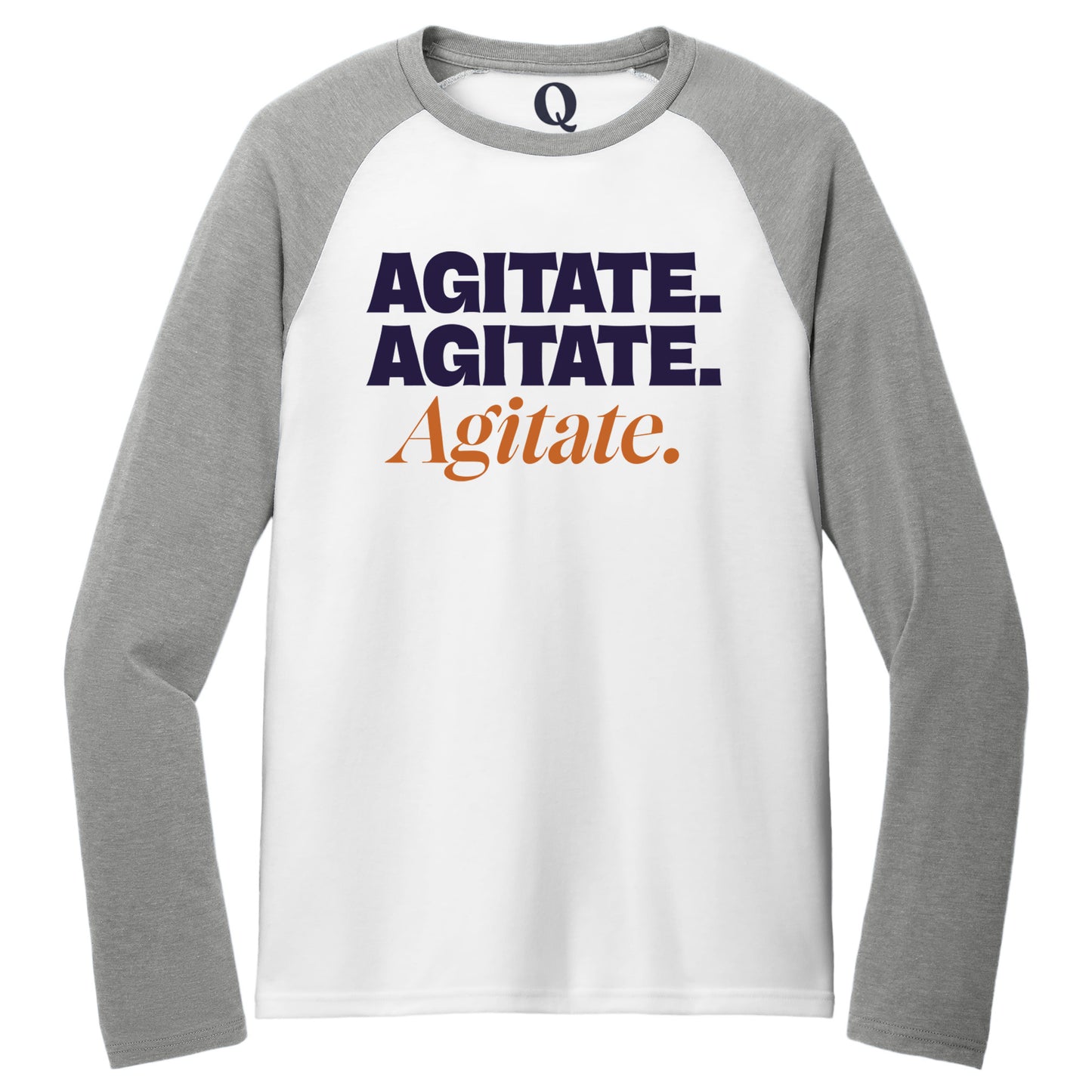 "Agitate. Agitate. Agitate." Quorum Tri-Blend Colorblock Raglan front print in Aluminum Grey / Bright White
