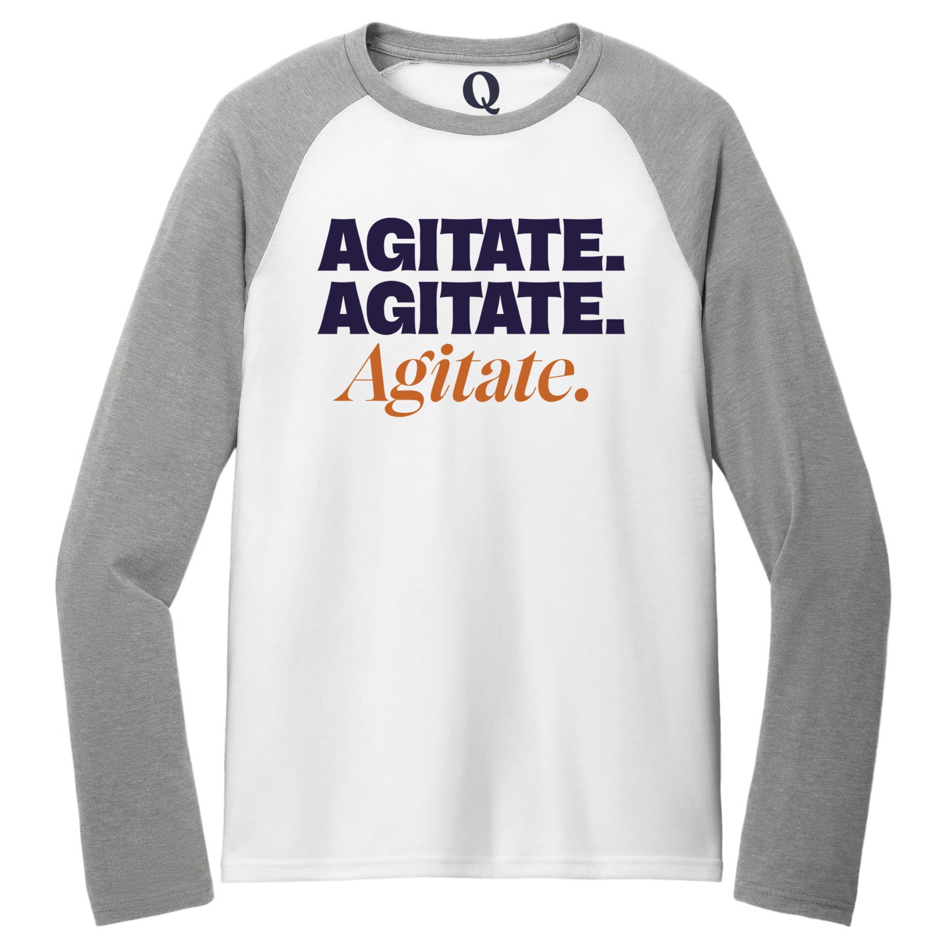 "Agitate. Agitate. Agitate." Quorum Tri-Blend Colorblock Raglan front print in Aluminum Grey / Bright White