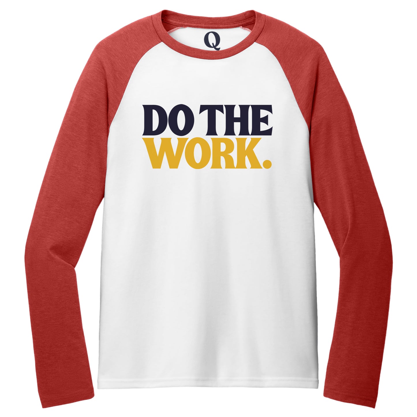 "Do the Work." Quorum Tri-Blend Colorblock Raglan front print in Rise Up Red / Bright White