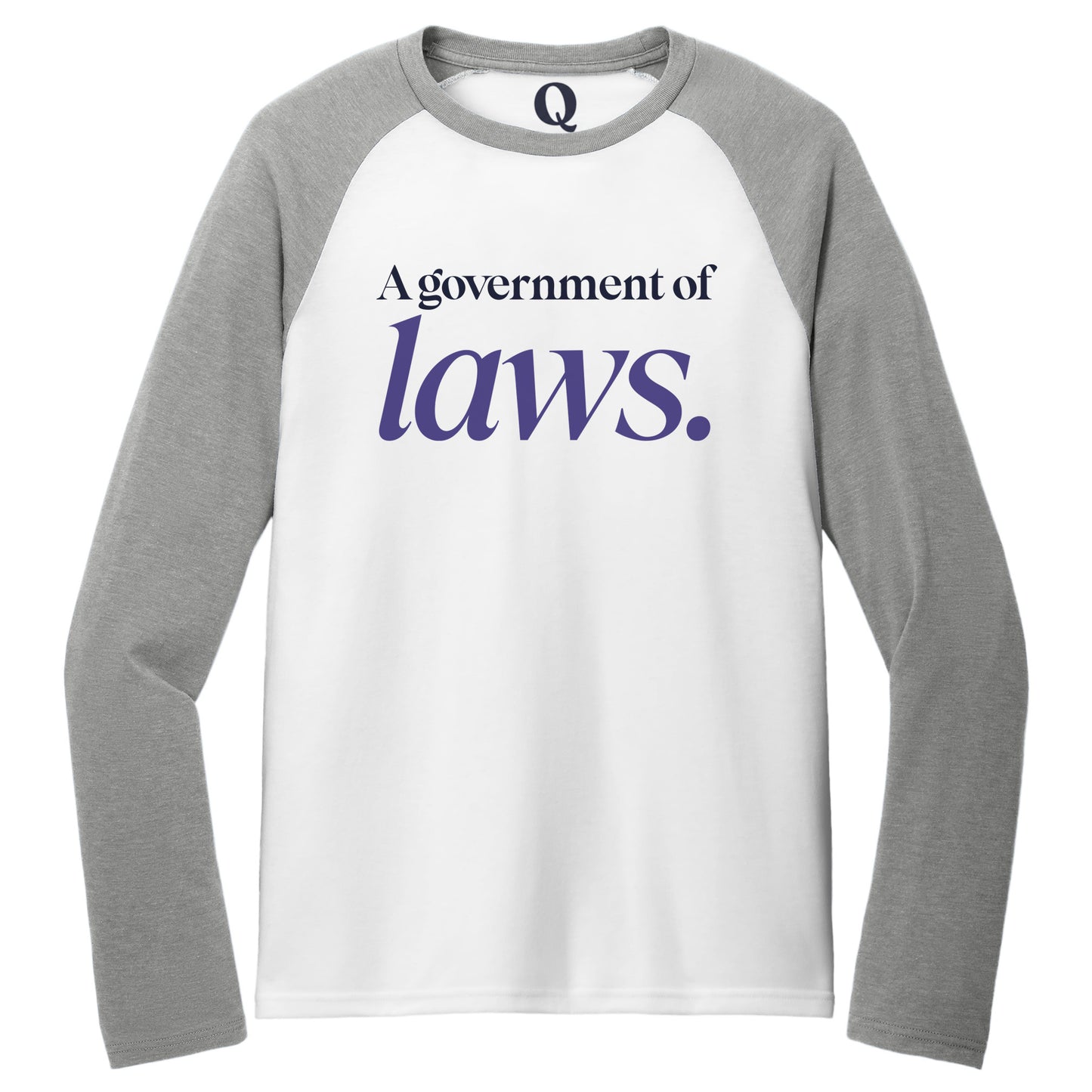 "A government of laws." Quorum Tri-Blend Colorblock Raglan front print in Aluminum Grey / Bright White
