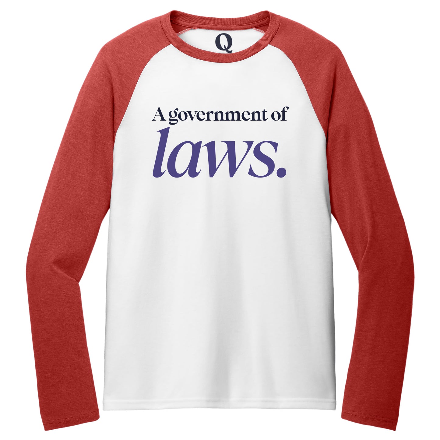 "A government of laws." Quorum Tri-Blend Colorblock Raglan front print in Rise Up Red / Bright White
