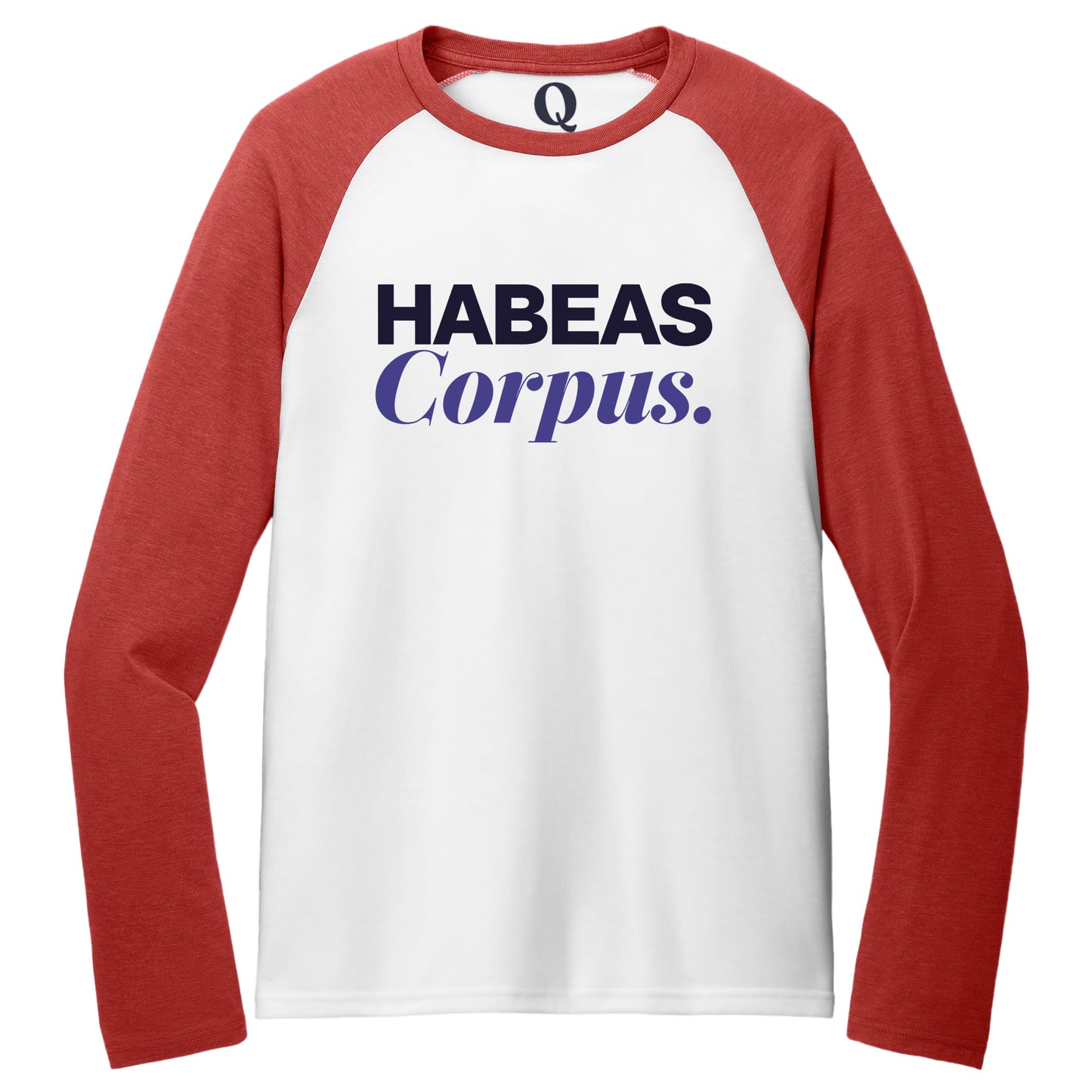 "Habeas Corpus." Quorum Tri-Blend Colorblock Raglan front print in Rise Up Red / Bright White