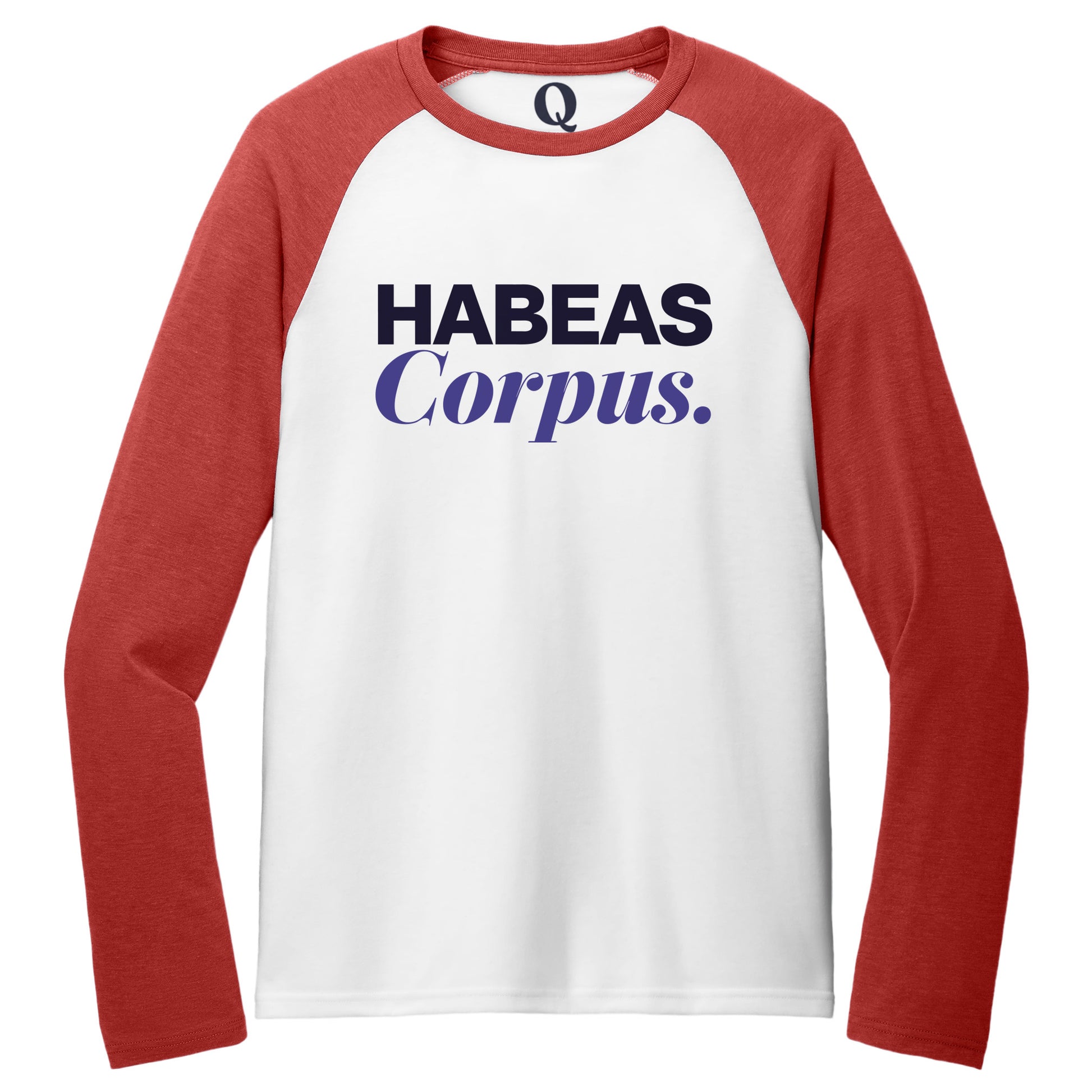 "Habeas Corpus." Quorum Tri-Blend Colorblock Raglan front print in Rise Up Red / Bright White
