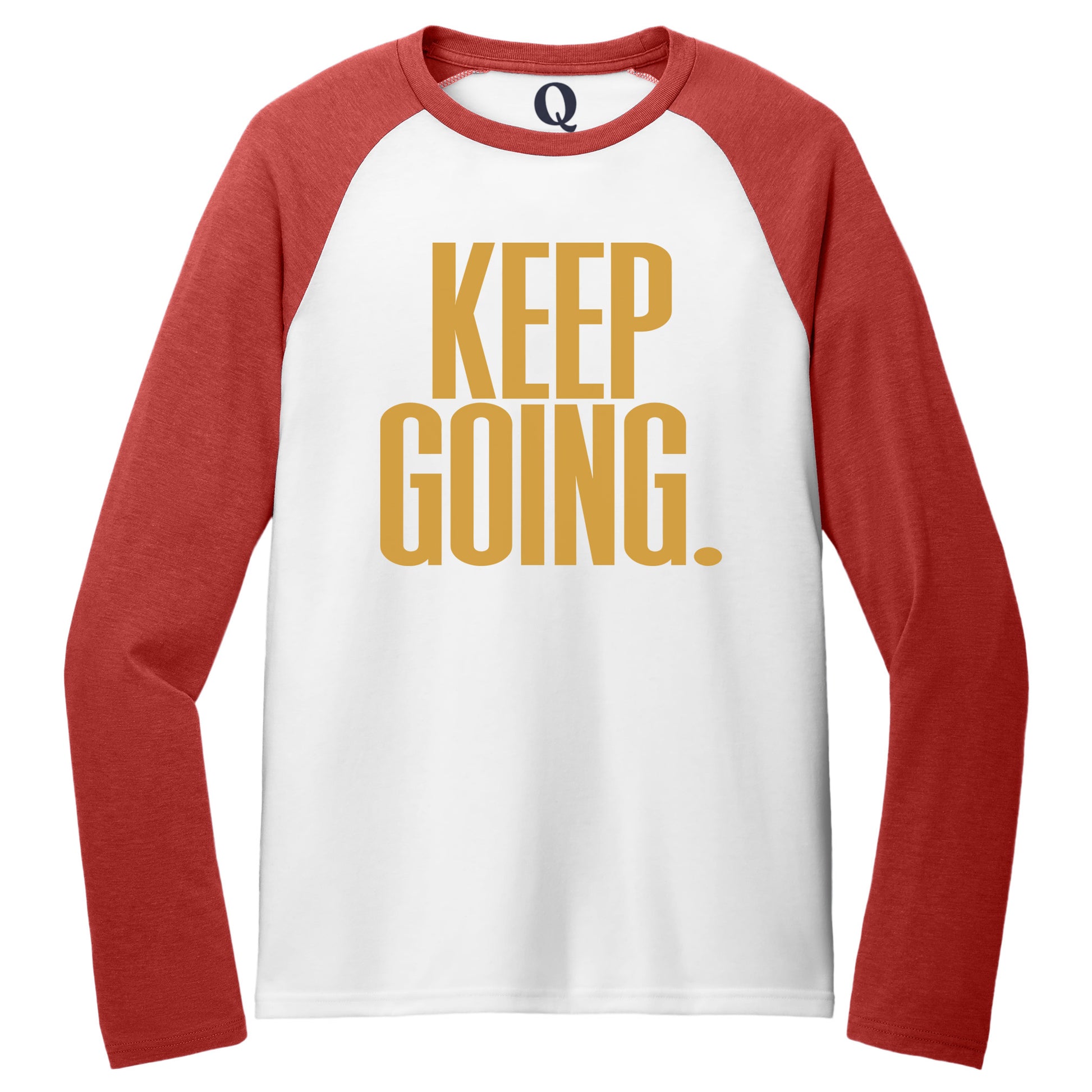 "Keep Going." Quorum Tri-Blend Colorblock Raglan front print in Rise Up Red / Bright White