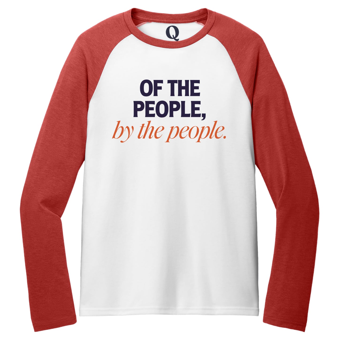 "Of the People, by the People." Quorum Tri-Blend Colorblock Raglan front print in Rise Up Red / Bright White