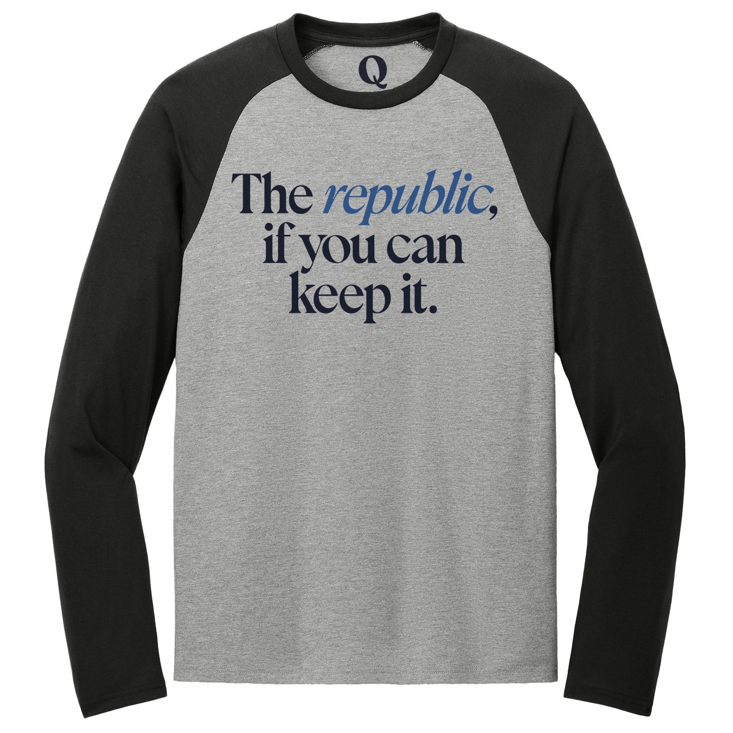 "The republic, if you can keep it." Quorum Tri-Blend Colorblock Raglan front print in Deep Black / Aluminum Grey