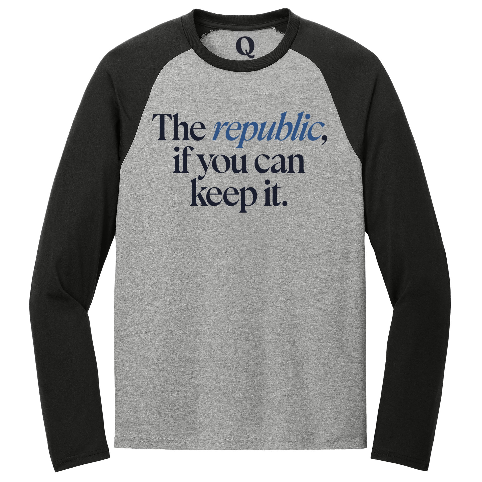 "The republic, if you can keep it." Quorum Tri-Blend Colorblock Raglan front print in Deep Black / Aluminum Grey