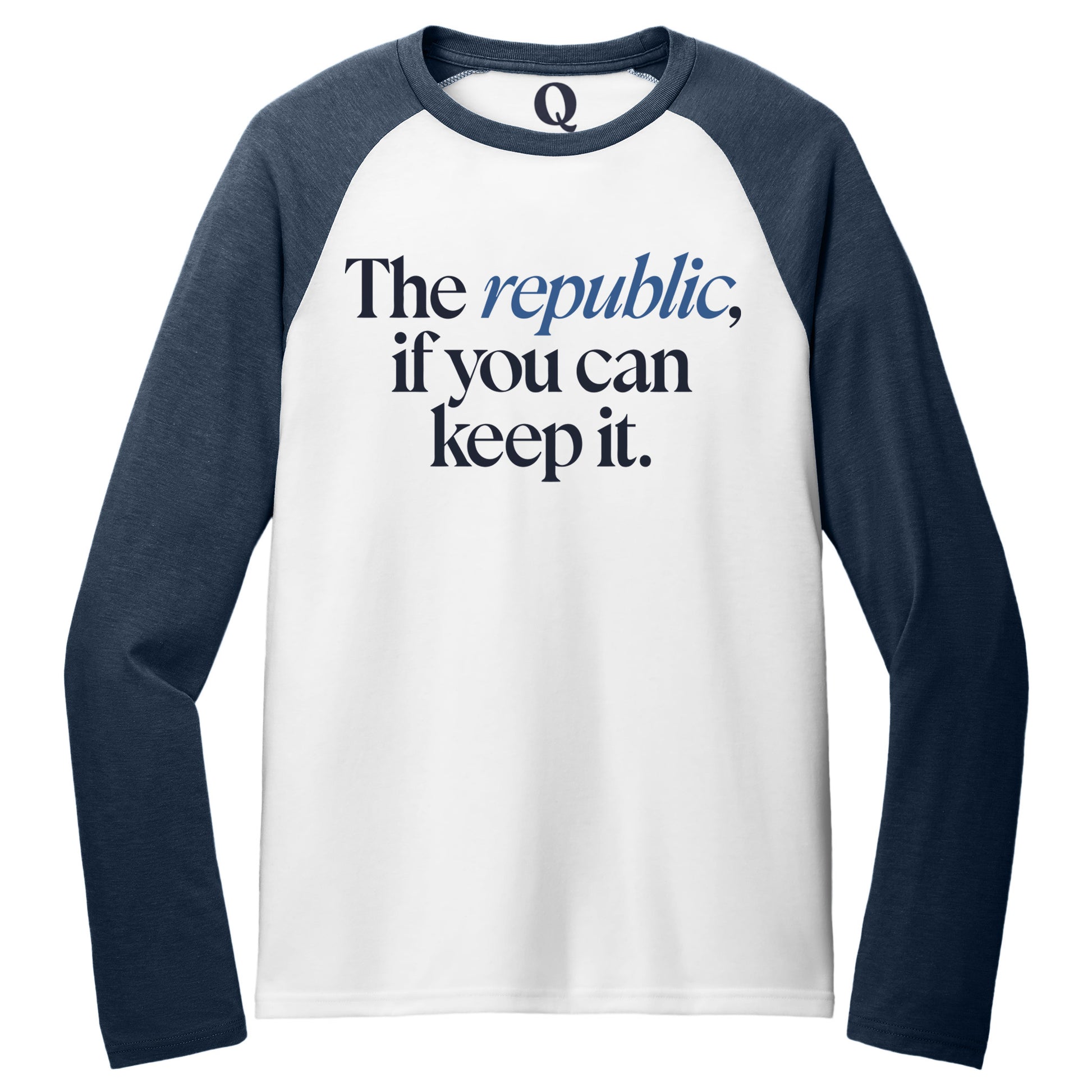 "The republic, if you can keep it." Quorum Tri-Blend Colorblock Raglan front print in Rebel Blue / Bright White
