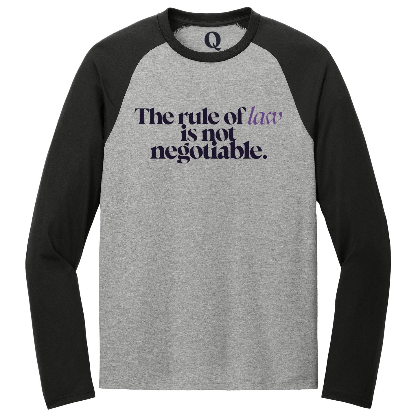 "The rule of law is not negotiable." Quorum Tri-Blend Colorblock Raglan front print in Deep Black / Aluminum Grey