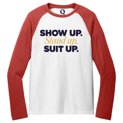 "Show Up." Quorum Tri-Blend Colorblock Raglan front print in Rise Up Red / Bright White