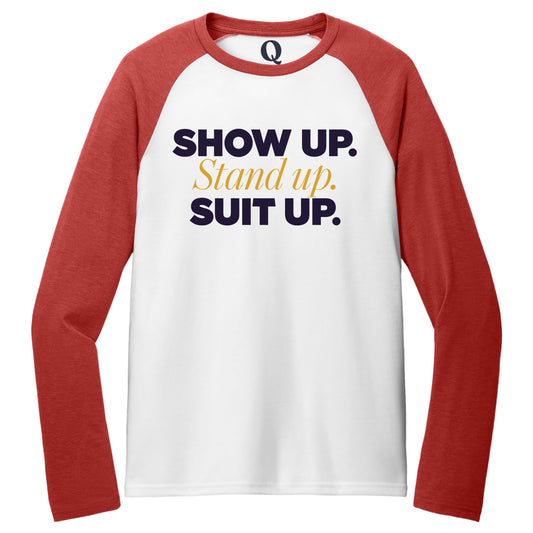 "Show Up." Quorum Tri-Blend Colorblock Raglan front print in Rise Up Red / Bright White